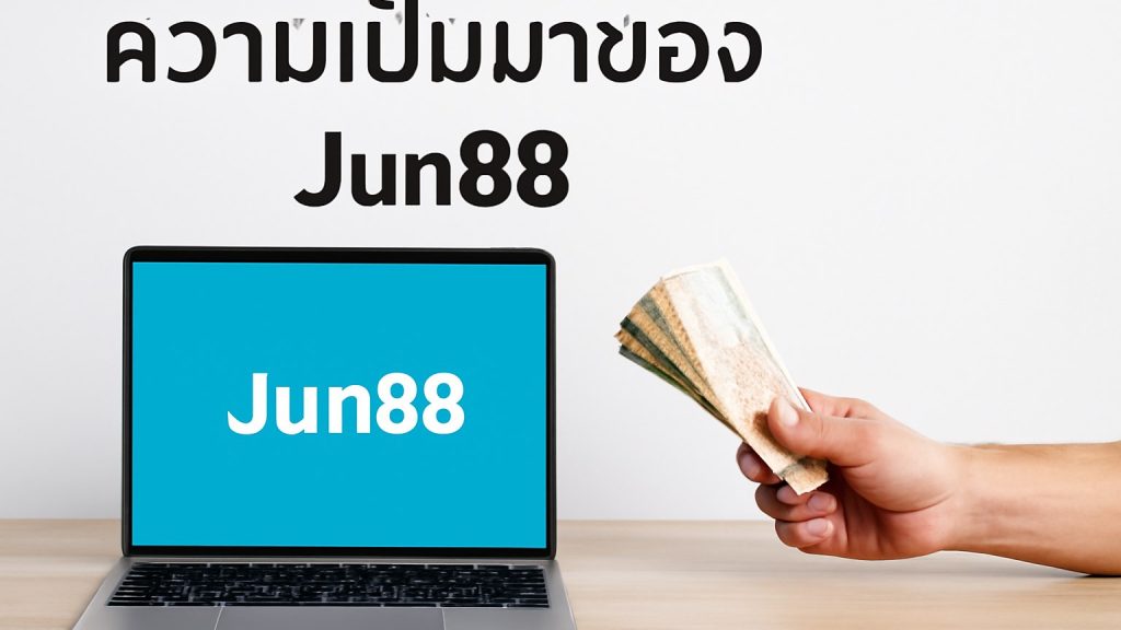 ความเป็นมาของ Jun88 Minh họa: ความเป็นมาของ Jun88